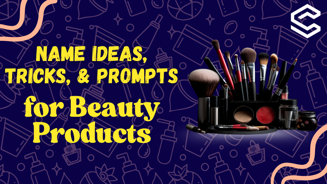 Beauty Products Names List: Examples, Tricks & AI Prompts to Name Your Cosmetic Products