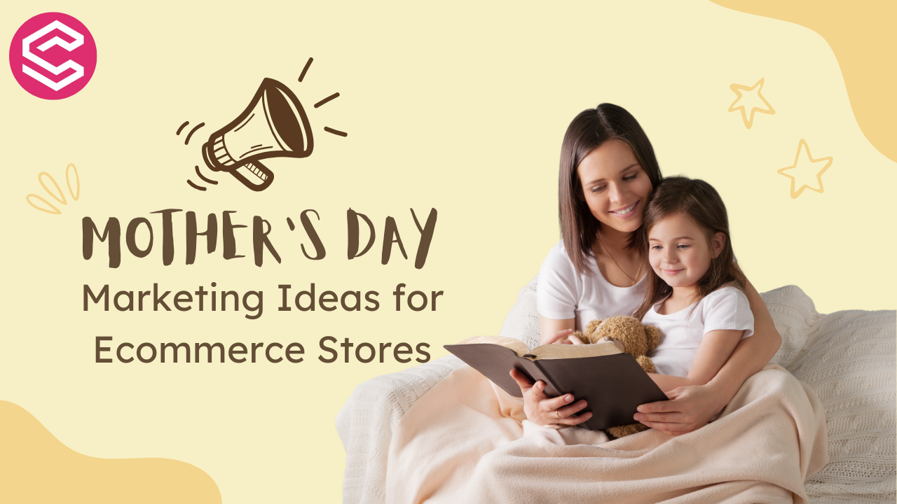 Mother’s Day Marketing Ideas for Ecommerce