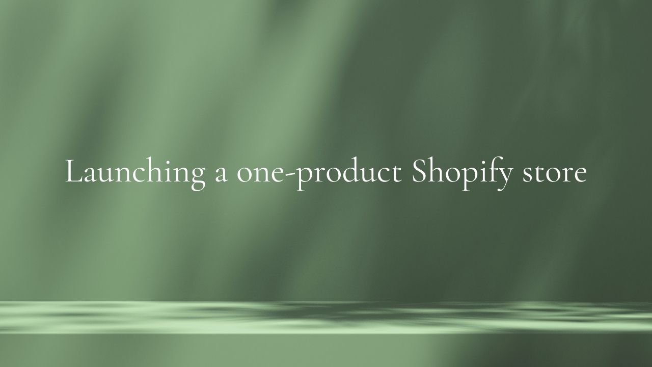 Launch One Product Shopify Store